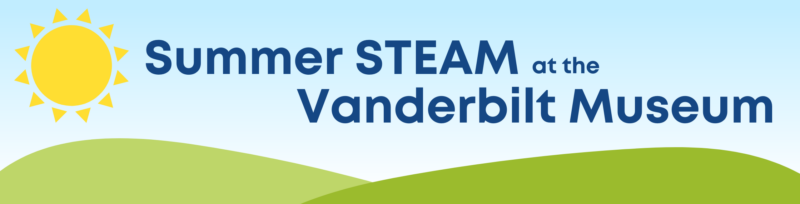 Banner with a blue sky, hills, and sun that says "Summer STEAM at the Vanderbilt Museum."