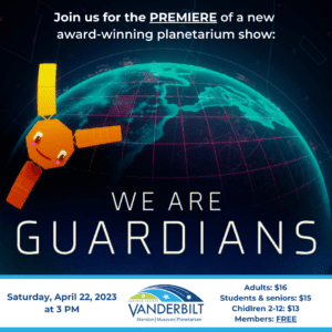 Join us for the premiere of a new award-winning planetarium show: We Are Guardians. Saturday, April 22, 2023 at 3 PM. Adults $16, students and seniors $15, Children ages 2-12 $13, members FREE.
