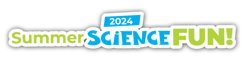 2024 Summer Science Fun!