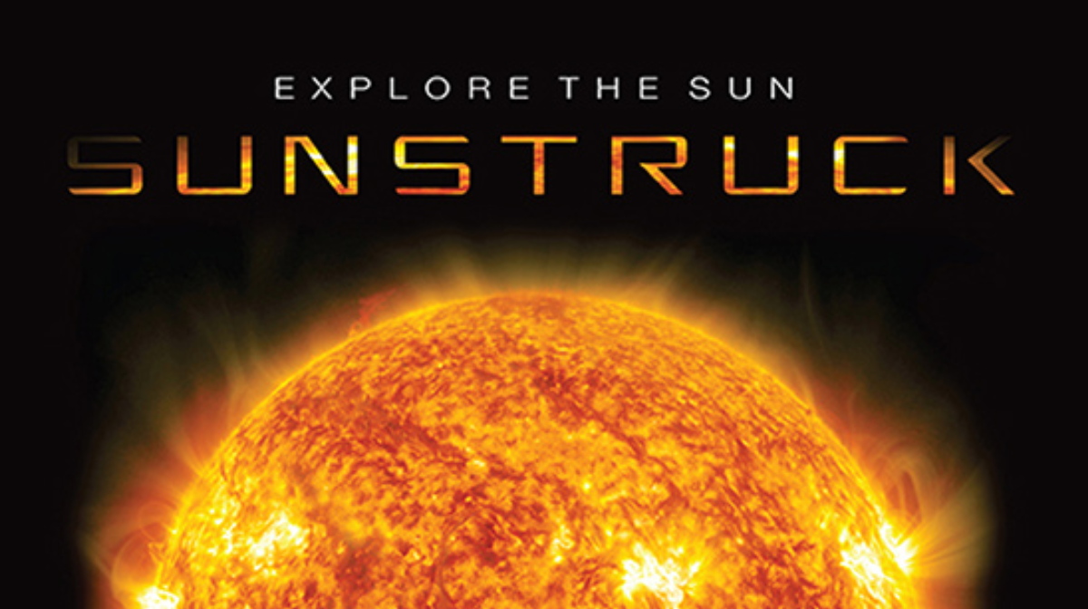 Explore the Sun. Sunstruck!